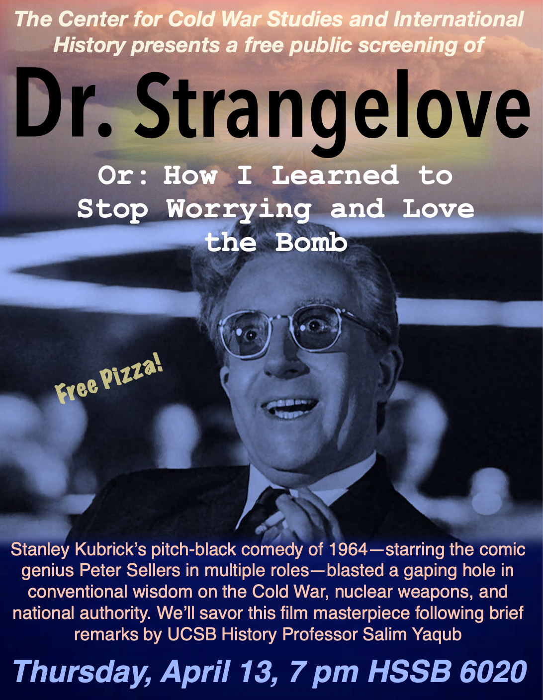Dr. Strangelove Poster. Photo of Peter Seller. Event Time: Thursday, April 13th Time: 7:00 pm Location: HSSB 6020